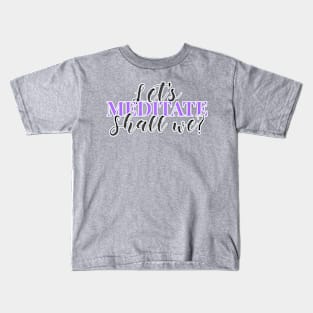 Let's Meditate Kids T-Shirt